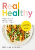 Real Healthy : Unprocess your diet with easy, everyday recipes by Melissa Hemsley image