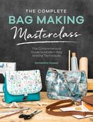 Complete Bag Making Masterclass by Janelle Mackay &amp; Samantha Hussey