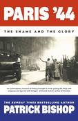 Paris '44 : The Shame and the Glory by Patrick Bishop (TPB)