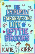 The Extremely Embarrassing Life of Lottie Brooks by Katie Kirby image