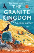 The Granite Kingdom by Tim Hannigan