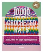 10,000 Crocheted Hats: Discover Your Own Unique Design Combinations by Emma Varnam image