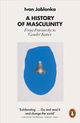 A History of Masculinity by Ivan Jablonka image