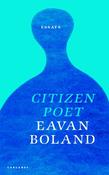 Citizen Poet: New and Selected Essays by Eavan Boland