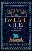 Twilight Cities: Lost Capitals of the Mediterranean by Katherine Pangonis image
