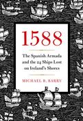 1588: The Spanish Armada and the 24 Ships lost on Ireland's shores by Michael B. Barry image