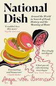 National Dish: Around the World in Search of Food, History and the Meaning of Home by Anya von Bremzen image