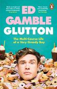 Glutton: The Multi-Course Life of a Very Greedy Boy by Ed Gamble