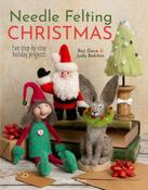 Needle Felting Christmas: Fun Step-by-Step Holiday Projects by Roz Dace &amp; Judy Balchin image