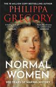 Normal Women: 900 Years of Making History by Philippa Gregory image