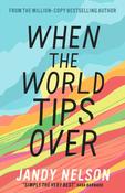 When the World Tips Over by Jandy Nelson image