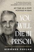 You Will Die in Prison by Bernard Phelan image