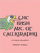 The Irish Art of Calligraphy by Timothy O'Neill