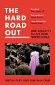 The Hard Road Out: One Woman’s Escape from North Korea by Jihyun Park &amp; Seh-lynn Chai image