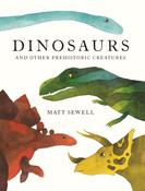 Dinosaurs: And Other Prehistoric Creatures by Matt Sewell image