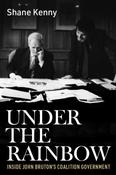 Under the Rainbow: Inside John Bruton's coalition government by Shane Kenny