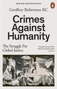 Crimes Against Humanity: The Struggle For Global Justice by Geoffrey QC Robertson