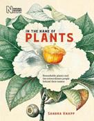 In the Name of Plants: Remarkable plants and the extraordinary people behind their names by Sandra Knapp image