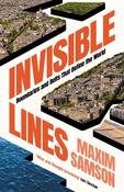 Invisible Lines: Boundaries and Belts That Define the World by Maxim Samson