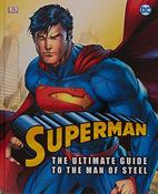 Superman: The Ultimate Guide to the Man of Steel