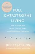 Full Catastrophe Living, Revised Edition by Jon Kabat-Zinn