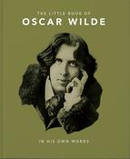 The Little Book of Oscar Wilde: Wit and Wisdom to Live By by Orange Hippo!