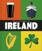 The Little Book of Ireland: Land of Saints and Scholars by Orange Hippo!