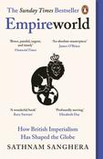 Empireworld: How British Imperialism Has Shaped the Globe by Sathnam Sanghera