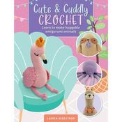 Cute &amp; Cuddly Crochet by Lauren Bergstrom