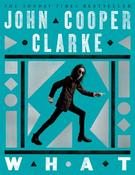 WHAT by John Cooper Clarke image