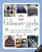 Gilmore Girls: The Official Knitting Book by Tanis Gray
