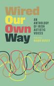 Wired Our Own Way: An Anthology of Irish Autistic Voices d. by Niamh Garvey image