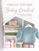 Timeless Textured Baby Crochet: 20 Heirloom Crochet Patterns for Babies and Toddlers by Vita Apala image