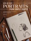 Step-By-Step Portraits from Simple Shapes: A Beginner’s Guide to Drawing Faces in Proportion by Satyajit Sinari image