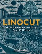 Linocut: A Creative Guide to Making Beautiful Prints by Sam Marshall image