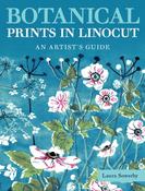 Botanical Prints in Linocut: An Artist’s Guide by Laura Sowerby image
