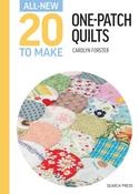 All-New Twenty To Make: One-Patch Quilts by Carolyn Forster