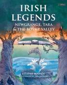 Irish Legends: Newgrange, Tara &amp; the Boyne Valley by Eithne Massey