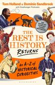 The Rest is History Returns: An A–Z of Historical Curiosities by Dominic Sandbrook, Tom Holland image