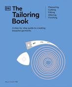 The Tailoring Book: Measuring. Cutting. Fitting. Altering. Finishing by Alison Smith MBE