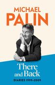 There and Back: Diaries 1999-2009 by Michael Palin image