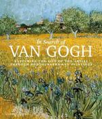 In Search of Van Gogh: Capturing the Life of the Artist Through Photographs and Paintings by Gloria Fossi image