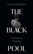 The Black Pool: A Memoir of Forgetting by Tim MacGabhann