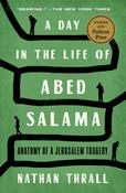 A Day in the Life of Abed Salama by Nathan Thrall image