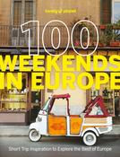 100 Weekends in Europe by Lonely Planet