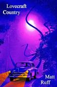 Lovecraft Country: A Novel by Matt Ruff