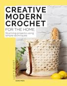 Creative Modern Crochet for the Home: Stunning Projects Using Simple Techniques by Lucy Djevdet