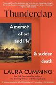 Thunderclap: A Memoir of Art and Life &amp; Sudden Death by Laura Cumming (PB)