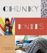 Chunky Knits: Cozy Hats, Scarves and More Made Simple with Extra-Large Yarn by Alyssarhaye Graciano
