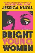 Bright Young Women: A Novel by Jessica Knoll